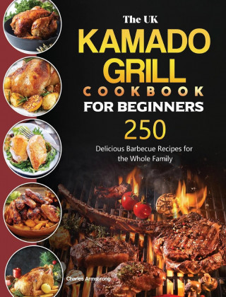 UK Kamado Grill Cookbook For Beginners (Kemény kötésű)