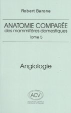 Anatomie comparee des mammiferes domestiques. tome 5: angiologie 2eme ed.