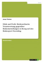 Ethik und Profit. Medienethische Verantwortung gegenüber Risikodarstellungen in Bezug auf den Risikosport Freeriding