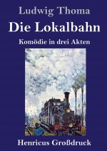 Die Lokalbahn (Grossdruck)