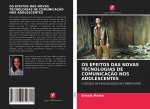 OS EFEITOS DAS NOVAS TECNOLOGIAS DE COMUNICAÇ?O NOS ADOLESCENTES
