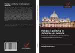 Religia i polityka w dzisiejszym ?wiecie