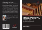CENZURA NA PROWINCJI ROSYJSKIEJ: PO?OWA XIX WIEKU - 1917 R.