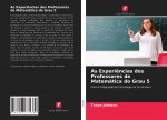 As Experi?ncias dos Professores de Matemática do Grau 5