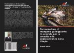 Formulazione di mangime galleggiante in azienda per la crescita e la sopravvivenza della tilapia
