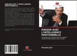 DIRIGER AVEC L'INTELLIGENCE ÉMOTIONNELLE