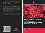 Implicaç?o da Covid-19 na Saúde dos Trabalhadores da Saúde no Estado de Rios