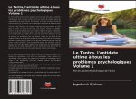 Le Tantra, l'antidote ultime ? tous les probl?mes psychologiques Volume 1