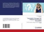Synergistic Concepts for Product and Process Innovation
