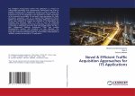 Novel & Efficient Traffic Acquisition Approaches for ITS Applications