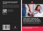 Vida entre esposas de pacientes com síndrome de depend?ncia alcoólica