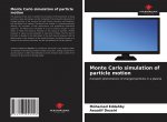Monte Carlo simulation of particle motion