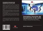 Conception innovante des équipements et des outils