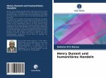 Henry Dunant und humanitäres Handeln