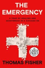 The Emergency: A Year of Healing and Heartbreak in a Chicago Er