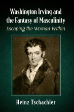 Washington Irving and the Fantasy of Masculinity