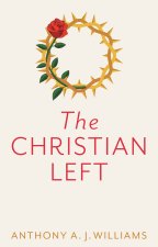 Christian Left: An Introduction to Radical and  Socialist Christian Thought