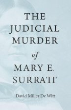 Judicial Murder of Mary E. Surratt