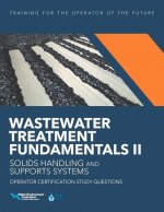 Wastewater Treatment Fundamentals II - Solids Handling and Support Systems Operator Certification Study Questions