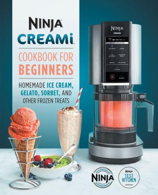 Ninja Creami Cookbook for Beginners: Homemade Ice Cream, Gelato, Sorbet, and Other Frozen Treats (Puha kötésű)