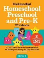 The Essential Homeschool Preschool and Pre-K Workbook: 135 Fun Curriculum-Based Activities to Build Pre-Reading, Pre-Writing, and Early Math Skills!