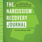 The Narcissism Recovery Journal: Prompts and Practices for Healing from Emotional Abuse