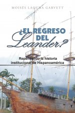 ?El Regreso Del Leander? Repensando La Historia Institucional De Hispanoamerica