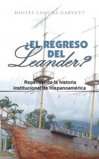 ?El Regreso Del Leander? Repensando La Historia Institucional De Hispanoamerica
