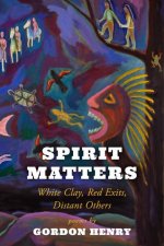 Spirit Matters: White Clay, Red Exits, Distant Others