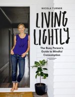 LIVING LIGHTLY THE BUSY PERSONS GUIDE TO