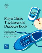 Mayo Clinic: The Essential Diabetes Book 3rd Edition