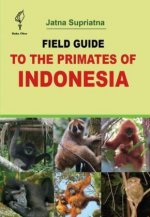 Field Guide to the Primates of Indonesia