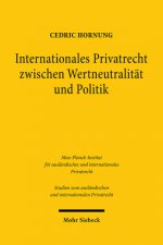 Internationales Privatrecht zwischen Wertneutralitat und Politik