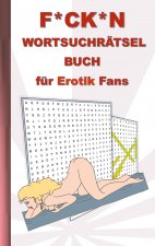 F*CK*N Wortsuchratsel Buch fur Erotik Fans