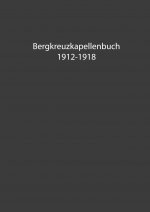 Bergkreuzkapellenbuch 1912-1918 (Band 1)