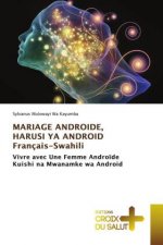 MARIAGE ANDROIDE, HARUSI YA ANDROID Francais-Swahili