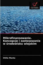 Mikrofinansowanie. Koncepcje i zastosowanie w środowisku wiejskim