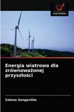 Energia wiatrowa dla zrownoważonej przyszlości