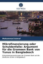 Mikrofinanzierung oder Schuldenfalle: Argument für die Grameen Bank von Yunus in Bangladesch