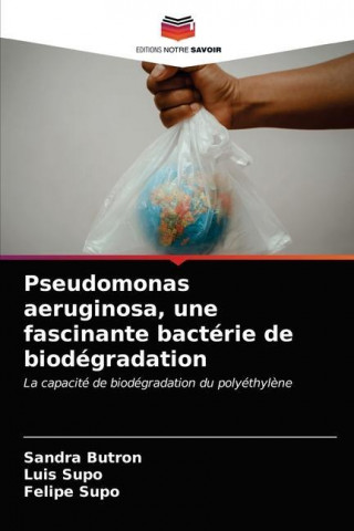 Pseudomonas aeruginosa, une fascinante bacterie de biodegradation