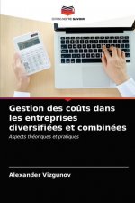 Gestion des couts dans les entreprises diversifiees et combinees