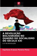 Revolucao Bolivariana No Quadro Do Socialismo Do Seculo XXI