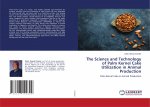 Science and Technology of Palm Kernel Cake Utilization in Animal Production