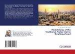 Morphology of the Traditional Arabic Islamic Neighbourhood