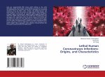 Lethal Human Coronaviruses Infections-Origins, and Characteristics