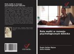 Rola matki w rozwoju psychologicznym dziecka