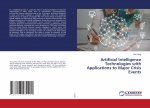 Artificial Intelligence Technologies with Applications to Major Crisis Events