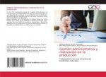 Gestion administrativa y motivacion en la produccion