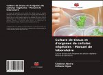 Culture de tissus et d'organes de cellules vegetales - Manuel de laboratoire