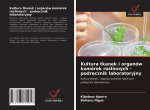 Kultura tkanek i organow komorek roślinnych - podręcznik laboratoryjny